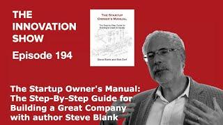 The Startup Owner's Manual: The Step-By-Step Guide for Building a Great Company with Steve Blank