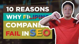 10 Reasons why Filipino Companies FAIL in SEO (Filipino)