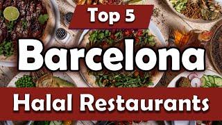 Top 5 Halal Restaurants in Barcelona, Spain - English