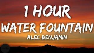 Alec Benjamin - Water Fountain (Lyrics) 1 Hour Loop