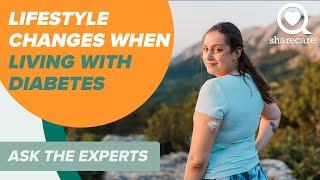 Lifestyle Changes When Living with Diabetes | Ask The Experts | Sharecare