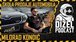 KAKO POČETI SA PRODAJOM AUTOMOBILA / MILORAD KONDIĆ / AVTOPERLA / DIZEL PODCAST 073