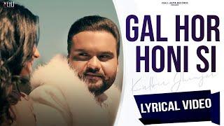 Gal Hor Honi Si (Lyrical Video) | Kulbir Jhinjer | Rakhwan Kota | Punjabi Songs 2022