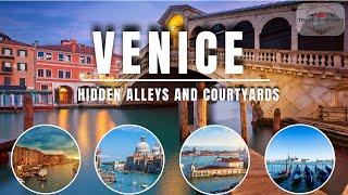 HIDDEN ALLEYS AND COURTYARDS IN VENICE - 4K