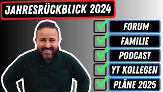 Jahresrückblick 2024 - Hintergrundinfos zum Forum, Familie, YouTube Kollegen und Pläne in 2025