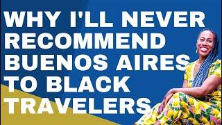 Why I'll never go back to Buenos Aires | Worst Countries for Black Travelers