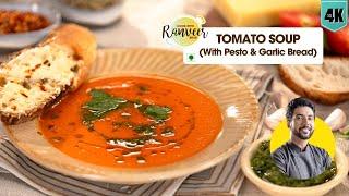 Tomato Soup | होटल जैसा टमाटर सूप | Basil Pesto & Garlic Bread bonus recipe | Chef Ranveer Brar