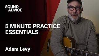 Sound Advice: Adam Levy - 5 Minute Guitar Practice Routine