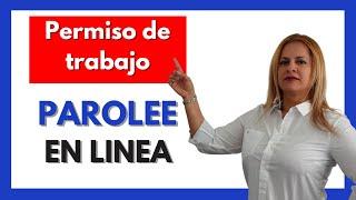  Como solicitar el PERMISO DE TRABAJO con PAROLEE 