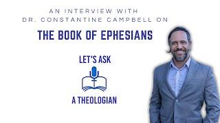 EPHESIANS WITH DR. CONSTANTINE CAMPBELL