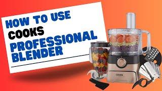 How To Use A Cooks Professional Blender