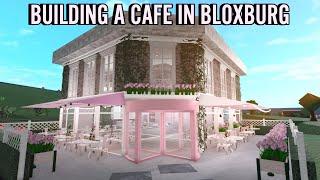 BUILDING A CAFE FOR MY BLOXBURG TOWN | roblox