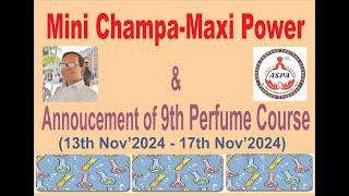 Mini Champa-Maxi Power & Annoucement of 9th Perfume Course will be held on 13th Nov'24.