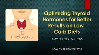 Amy Berger, MS, CNS presentation: Optimizing Thyroid Hormones for Better Results on Low Carb Diets