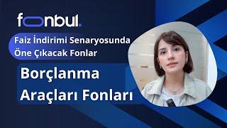 Faiz İndirimi Kapıda mı? | Borçlanma Araçları Fonları ve Öne Çıkanlar