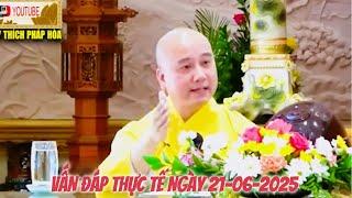 Vấn đáp thực tế ngày 21-06-2025 - Thầy Thích Pháp Hòa
