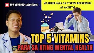 TOP 5 VITAMINS para sa STRESS, ANXIETY AT DEPRESSION