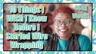 Wire Wrapping Tips And Tricks | 10 Things I Wish I Knew Before I Started ‍️