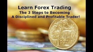 Learn Forex Trading - How to Become a Disicplined Confident & Profitable Trader