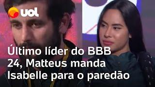 BBB 24: Matteus é o novo líder e indica Isabelle para o Paredão: 'Indico com dor no coração'; vídeo