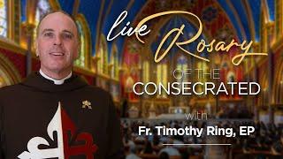  Rosary of the Consecrated to Our Lady with Fr. Timothy Ring