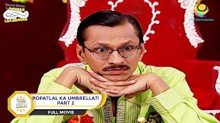 Popatlal Ka Umbrella?! | FULL MOVIE | PART 2 | Taarak Mehta Ka Ooltah Chashmah - Ep 652 to 655