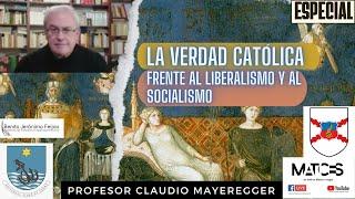 1ra Parte: La Verdad Católica frente al Liberalismo y al Socialismo - Claudio Mayeregger