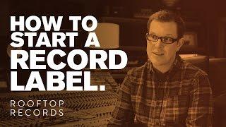 How To Start A Record Label // Rooftop Records