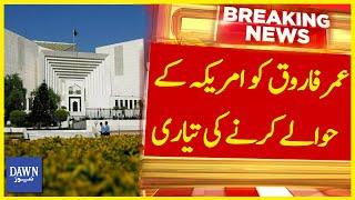 Umar Farooq Ko America Kay Hawalay Karnay Ki Taiyari | Breaking News | Dawn News