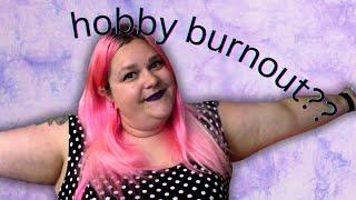 Hobby Burnout & Me: Returning To My Creative Pursuits - Elyse Explosion