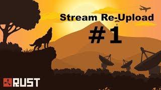 Rust Stream Re-Upload #1 | Getting Raided And Starting Fresh!