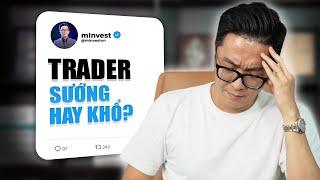 TÂM SỰ: Bạn Sẽ Khóc, Khi Làm Trader... - mInvest