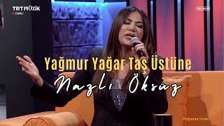 NAZLI ÖKSÜZ - Yağmur Yağar Taş Üstüne (Kuş Dili) (Rumeli Türküsü)