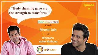 SAGspotlight Ep 9 I BodyShaming strengthen me to transform I Mrunal Jain I Himanshu Ashok Malhotra I