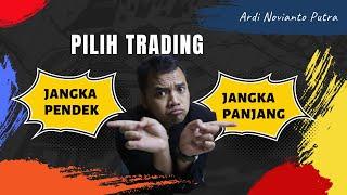 Enaknya Trading Jangka Panjang atau Jangka pendek