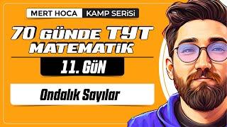 70 Günde TYT Matematik Kampı | 11.Gün | Tek Video | Ondalık Sayılar | 2024 | #merthoca