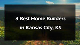 3 Best Home Builders in Kansas City, Kansas 2024 | Home Construction