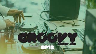 Groovy Show MX - Episodio 13 Deep House & House Music Dj Set