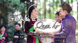 Trầu Cau Quan Họ - Vũ Thắng Lợi ft Anh Thơ