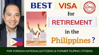 SRRV | BEST VISA FOR RETIREMENT IN THE PHILIPPINES FOR FOREIGN NATIONALS & FORMER FILIPINOS?