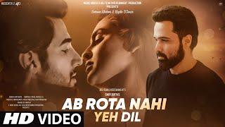 New Song 2023 | New Hindi Song | Ab Rota Nahi Yeh Dil | Emraan Hashmi | New Sad Song |  Video Song