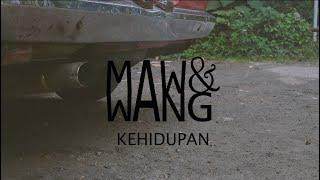 MAW & WANG - KEHIDUPAN