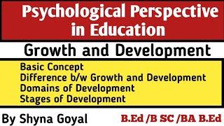 Psychological Perspective in Education|Growth and Development|B.Ed notes|Shyna Goyal