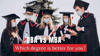 DBA vs MBA | Which business degree is Better For You