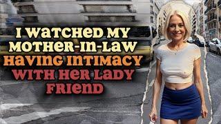 I caught my mother-in-law with her lady friend| Cheating stories