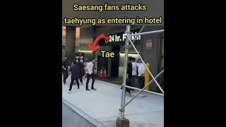 saesang fans attacks Taehyung as entering in hotel 