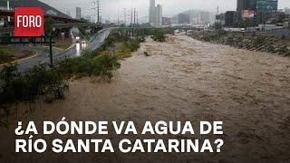 ¿Dónde desemboca toda el agua del río Santa Catarina de Monterrey? - Las Noticias