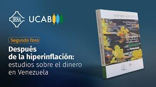 Segundo foro | Después de la hiperinflación: estudios sobre el dinero en Venezuela