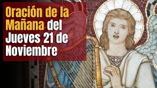 Oración de la Mañana del Jueves 21 de Noviembre: Inicia tu Día con Fe y Gratitud