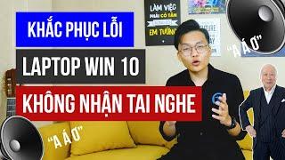 Win 10 Không Nhận Tai Nghe - Laptop Không Nhận Tai Nghe? | Laptop Trần Phát